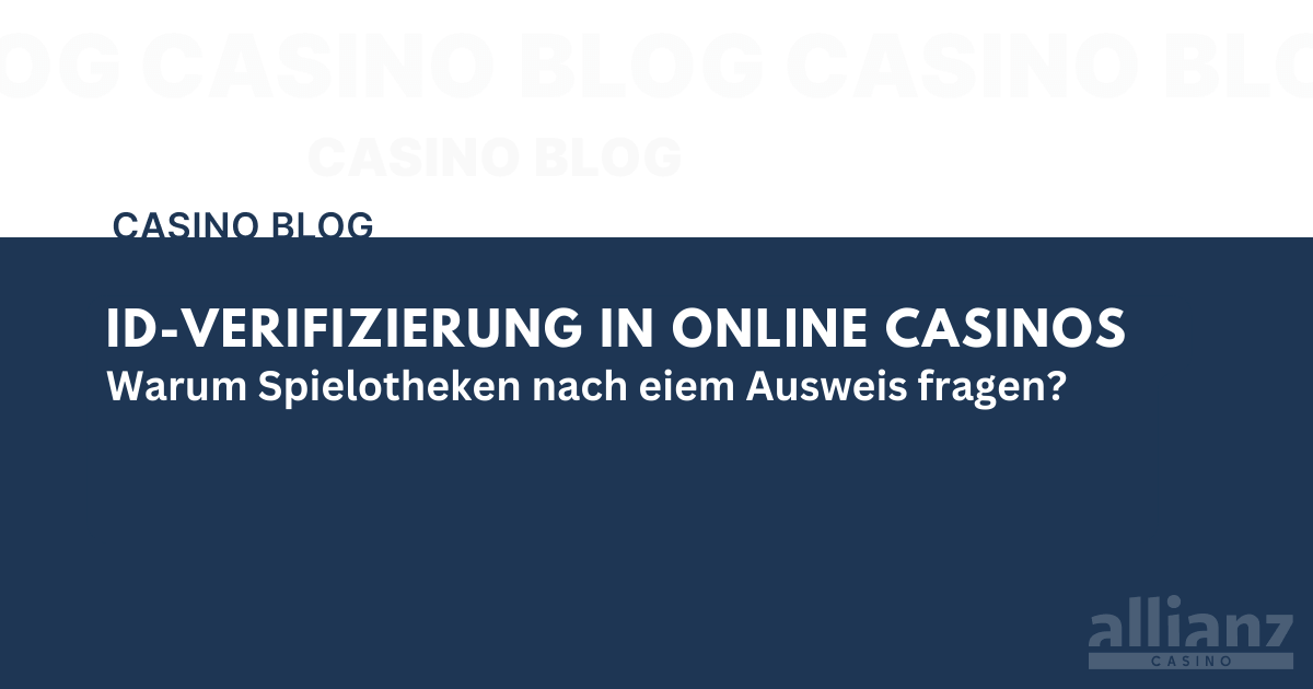 Warum verlangen Online Casinos einen Ausweis?