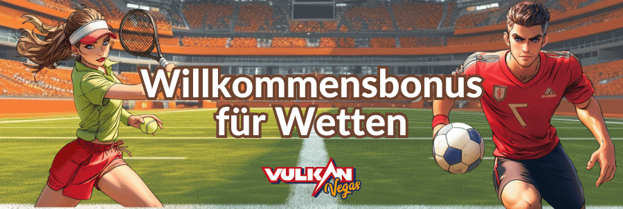 Vulkan Vegas Willkommensbonus für Wetten