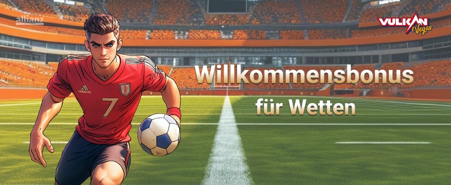 Vulkan Vegas Willkommensbonus für Wetten